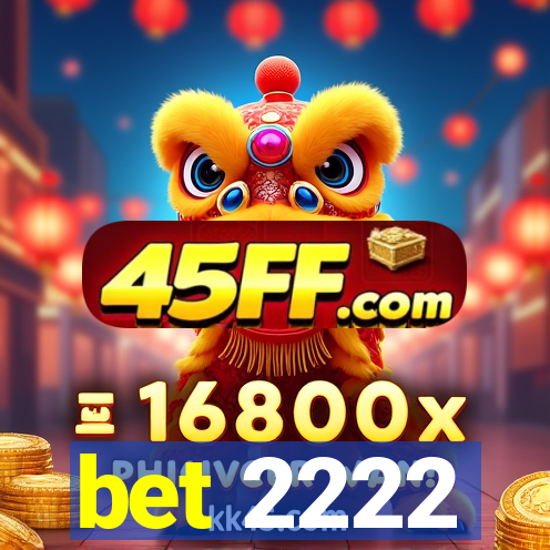 bet 2222